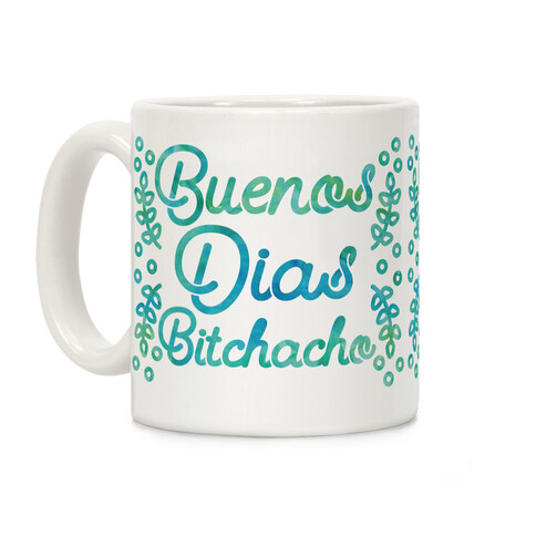 Buenos Dias Bitchacho Coffee Mug