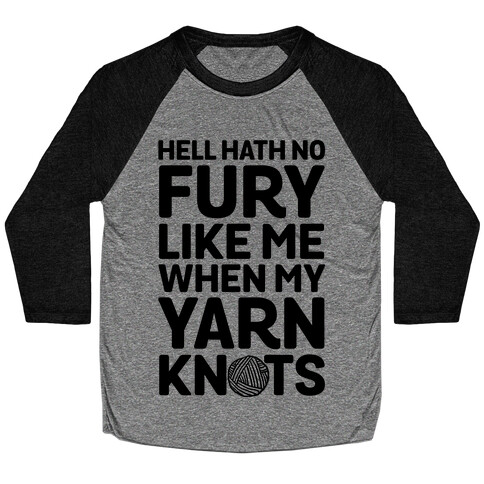 Hell Hath No Fury Like Me When My Yarn Knots Baseball Tee