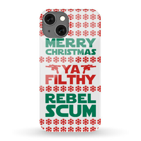 Merry Christmas Ya Filthy Rebel Scum Phone Case