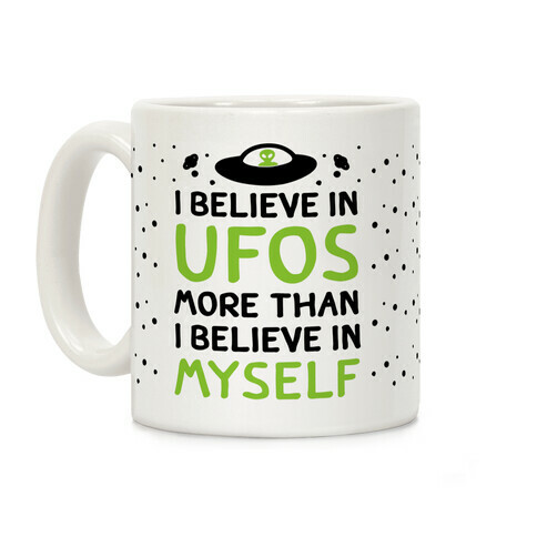 I Believe In UFOs More Than I Believe In Myself Coffee Mug