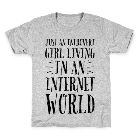 Just An Introvert Girl Living In An Internet World Kids T-Shirt