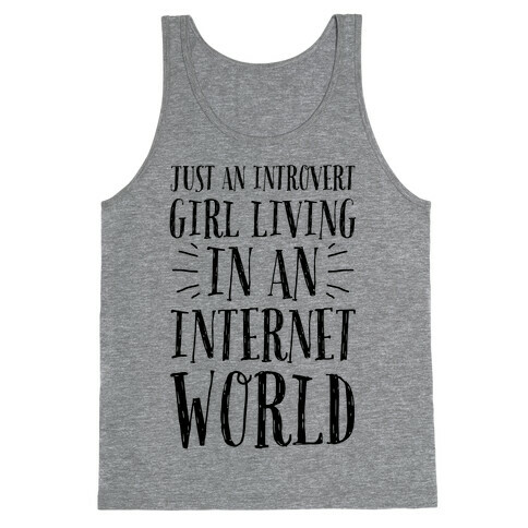 Just An Introvert Girl Living In An Internet World Tank Top