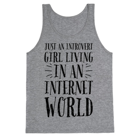 Just An Introvert Girl Living In An Internet World Tank Top