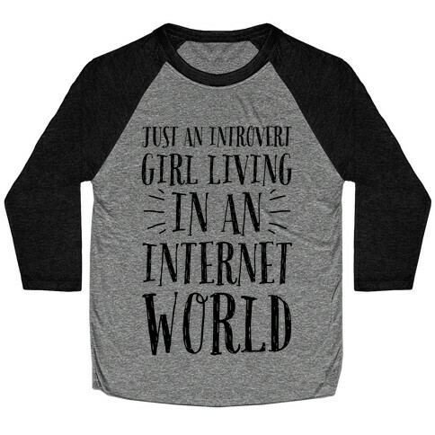 Just An Introvert Girl Living In An Internet World Baseball Tee