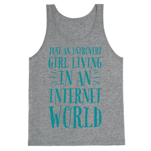 Just An Introvert Girl Living In An Internet World Tank Top