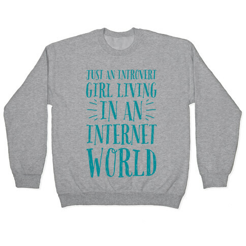 Just An Introvert Girl Living In An Internet World Pullover