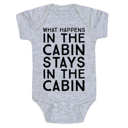 What Happens In The Cabin Stays In The Cabin Baby One-Piece