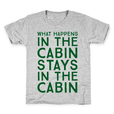What Happens In The Cabin Stays In The Cabin Kids T-Shirt