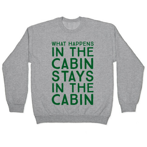 What Happens In The Cabin Stays In The Cabin Pullover