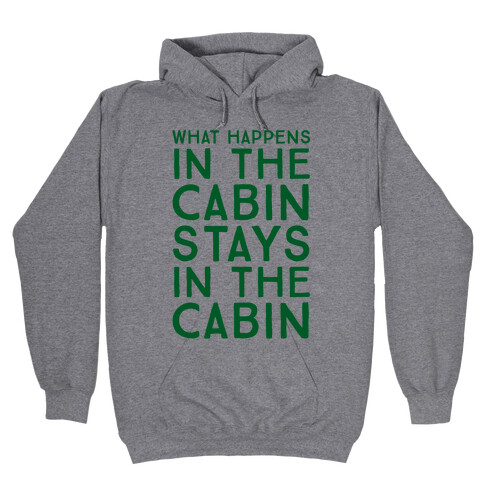 What Happens In The Cabin Stays In The Cabin Hooded Sweatshirt