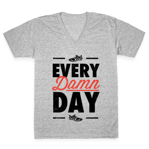 Every Damn Day (V-Neck) V-Neck Tee Shirt