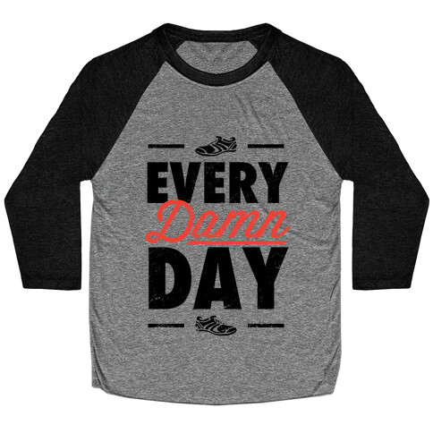 Every Damn Day (V-Neck) Baseball Tee