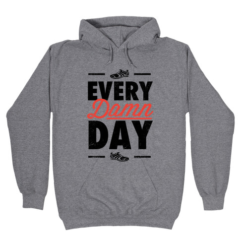 Every Damn Day (V-Neck) Hooded Sweatshirt