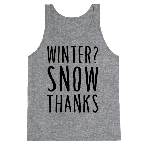 Winter? Snow Thanks Tank Top