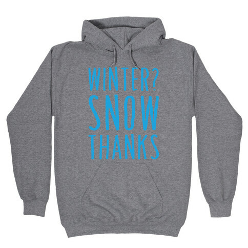 Winter? Snow Thanks Hooded Sweatshirt