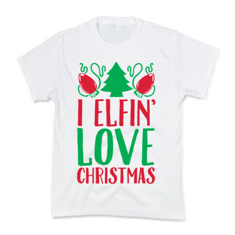 I Elfin' Love Christmas Kids T-Shirt