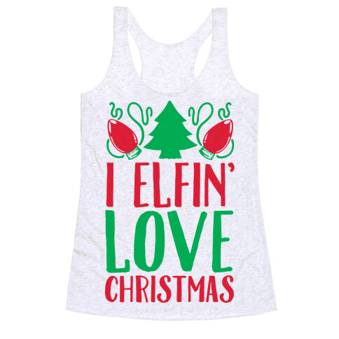 I Elfin' Love Christmas Racerback Tank Top