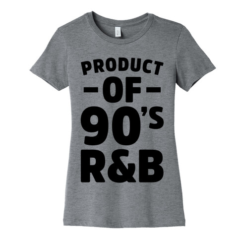Product of 90's R&B Womens T-Shirt
