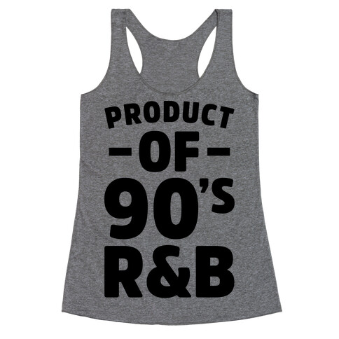 Product of 90's R&B Racerback Tank Top
