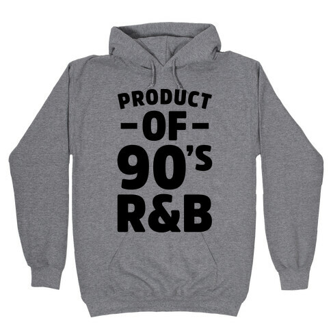 Product of 90's R&B Hooded Sweatshirt