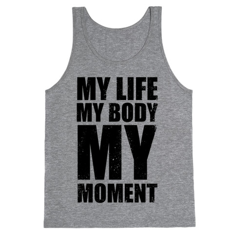 My Life, My Body, My Moment (Tank) Tank Top