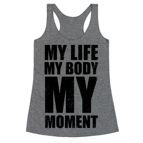 My Life, My Body, My Moment (Tank) Racerback Tank Top