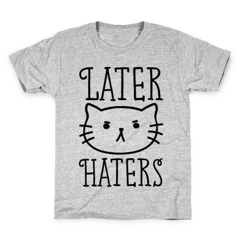 Later Haters Kids T-Shirt