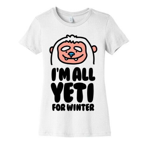 I'm All Yeti For Winter Womens T-Shirt