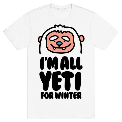 I'm All Yeti For Winter T-Shirt