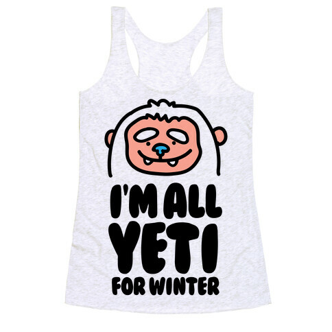 I'm All Yeti For Winter Racerback Tank Top