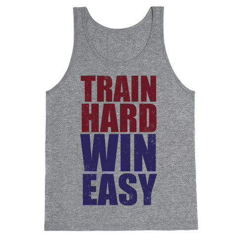 Train Hard Win Easy (Tank) Tank Top