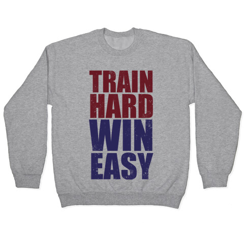 Train Hard Win Easy (Tank) Pullover