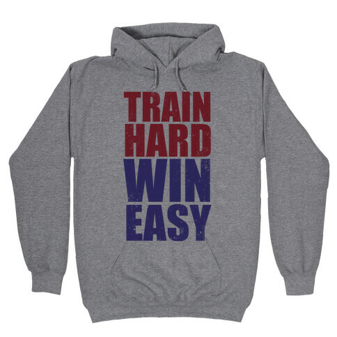 Train Hard Win Easy (Tank) Hooded Sweatshirt