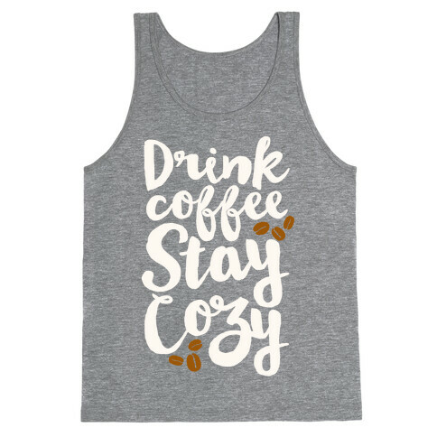 Drink Coffee Stay Cozy Tank Top
