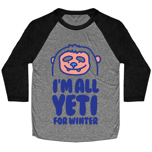 I'm All Yeti For Winter Baseball Tee