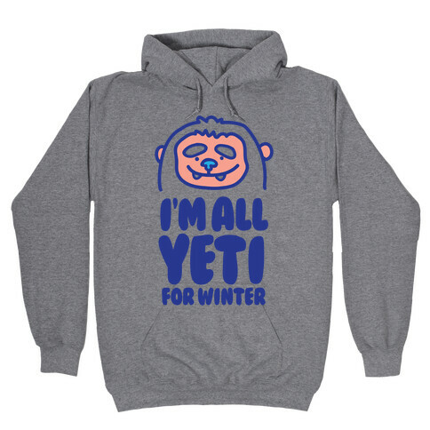 I'm All Yeti For Winter Hooded Sweatshirt