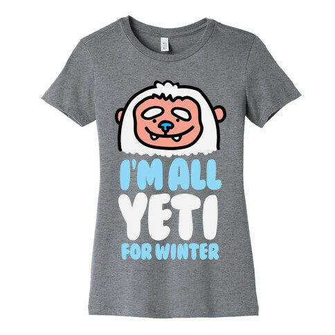 I'm All Yeti For Winter Womens T-Shirt