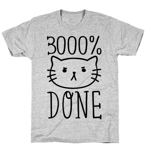 3000% Done T-Shirt