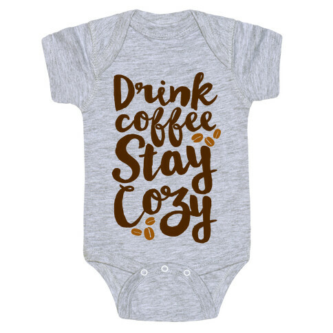 Drink Coffee Stay Cozy Baby One-Piece