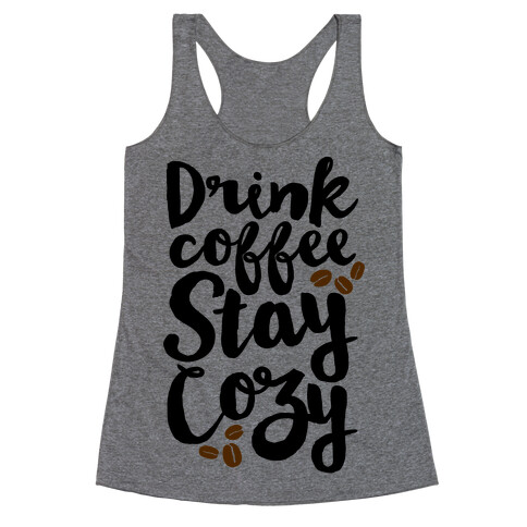 Drink Coffee Stay Cozy Racerback Tank Top