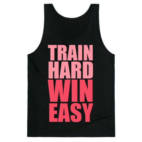 Train Hard Win Easy (Pink) Tank Top