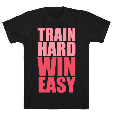 Train Hard Win Easy (Pink) T-Shirt
