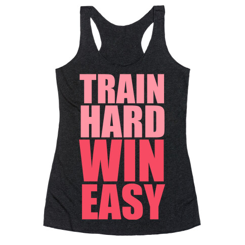 Train Hard Win Easy (Pink) Racerback Tank Top