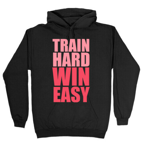Train Hard Win Easy (Pink) Hooded Sweatshirt
