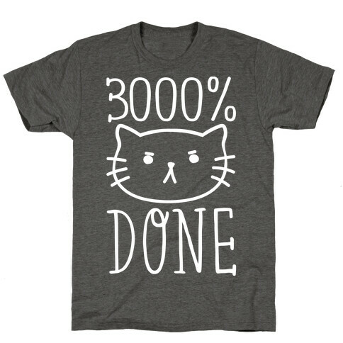 3000% Done T-Shirt