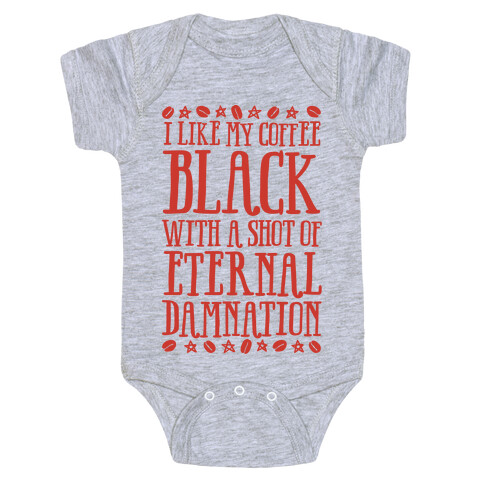 I Like My Coffee Black With A Shot Of Eternal Damnation Baby One-Piece