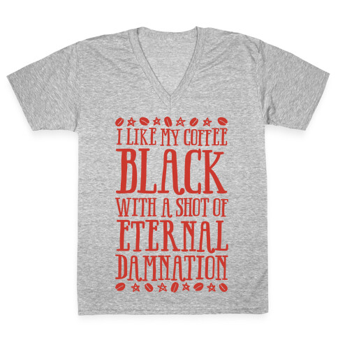 I Like My Coffee Black With A Shot Of Eternal Damnation V-Neck Tee Shirt