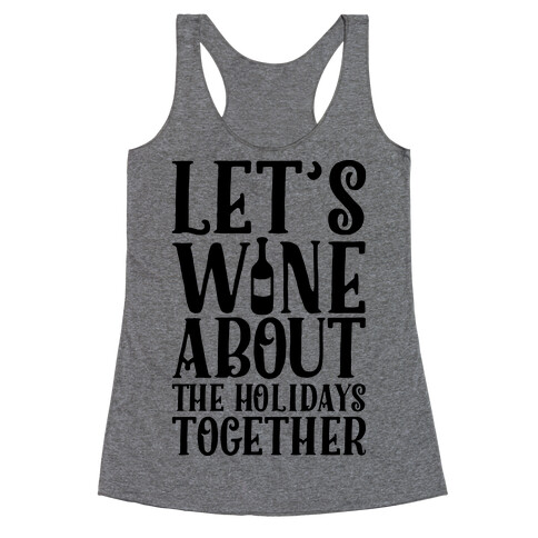 Let's Wine About the Holidays Together Racerback Tank Top
