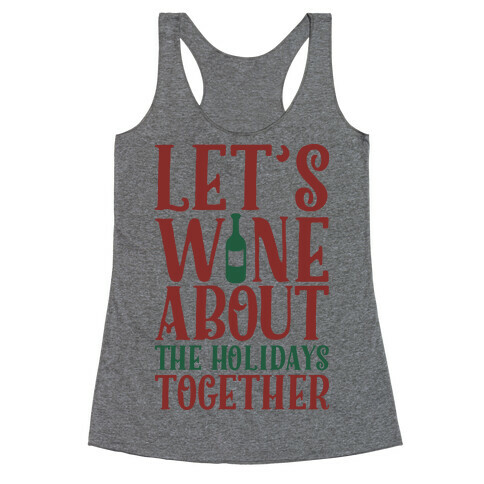 Let's Wine About the Holidays Together Racerback Tank Top