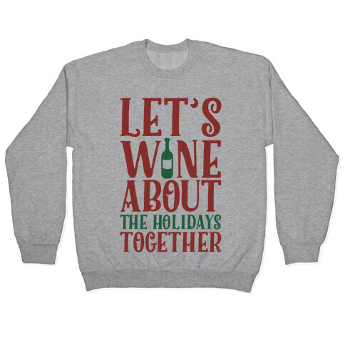 Let's Wine About the Holidays Together Pullover